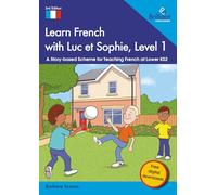 Learn French with Luc et Sophie, Level 1: A Story-based Scheme for Teaching French at Lower KS2