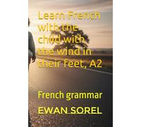 Learn French with the child with the wind in their feet, A2: French grammar