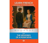 Learn French with The Memories of a Poor Devil: Interlinear French to English (Learn French with Interlinear Stories for Beginners and Advanced Readers)