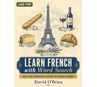 Learn French with Word Search: Build Your Vocabulary and Explore the Regions of France - Large-Print Puzzles with Pronunciation & English Meanings for Beginners, Adults & Seniors