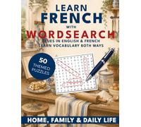 Learn French with Wordsearch: Home, Family & Daily Life: 50 Bilingual Wordsearch Puzzles for Beginners (Learn With Wordsearch)
