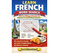 Learn French Word Search: 100 Fun Bilingual Puzzles for Beginners to Intermediate Learners | A Large Print Word Search Book with French Vocabulary, ... Perfect for Adults, Teens & Language Students