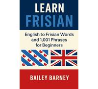 Learn Frisian: English to Frisian Words and 1,001 Phrases for Beginners