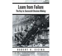 Learn from Failure: The Key to Successful Decision Making