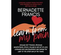 Learn From My Pain: Healing Past Traumas