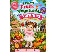 Learn Fruits & Vegetables with Veronica: Color, Learn & Have Fun! A Coloring and Picture Book for Kids Ages 2-5 (Learn with Veronica)