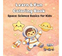 Learn & Fun Coloring Book: Space: Science Basics for Kids