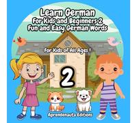 Learn German For Kids and Beginners 2 Fun and Easy German Words: For Kids of All Ages !