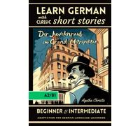 Learn German with Classic Short Stories: "Der Juwelenraub im Grand Metropolitan" by Agatha Christie; Adaptation for Beginner and Intermediate A2/B1 level, German Short Stories with Detective