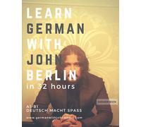 Learn German with John Berlin - Answer Book A1 - B1: Learn German in 32 hours!
