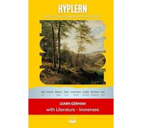 Learn German with Literature: Immensee by Theodor Storm: Interlinear German to English (Learn German with Stories and Texts for Beginners and Advanced Readers)