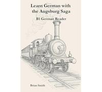 Learn German with the Augsburg Saga - B1 German Reader: 3