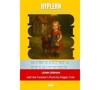 Learn German with the Forester’s Pucki by Magda Trott: Interlinear German to English (Learn German with Stories and Texts for Beginners and Advanced Readers)