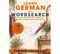 Learn German with Wordsearch: Everyday Vocabulary: 50 Bilingual Wordsearch Puzzles for Beginner.