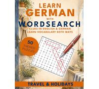 Learn German with Wordsearch: Travel & Holidays: 50 Bilingual Wordsearch Puzzles for Beginners.