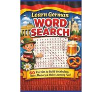 LEARN GERMAN WORD SEARCH: 60 Puzzles to Practice Vocabulary, Boost Memory & Strengthen Language Skills (Learn Languages Word Search)