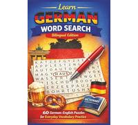 Learn German Word Search - Bilingual Edition: 60 German-English Puzzles for Everyday Vocabulary Practice