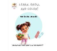 Learn, Grow, and Color with Zoé: Educational Vegetable Coloring Book with Zoe! Riddles, Fun Activities, and Healthy Benefits for Kids Ages 3+