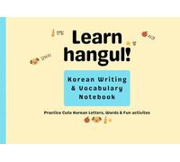 Learn Hangul! Cute Korean Writing & Vocabulary Workbook for Beginners: Practice Writing Korean Letters, Words, and Simple Sentences in a Convenient 8.5” x 6” Notebook with Fun Activities