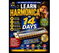 LEARN HARMONICA IN 14 DAYS: A Step by Step Guide to Play Easy Songs, Master Breath Control, and Build Confidence Fast
