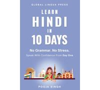 Learn Hindi in 10 Days for Travel: The Complete Beginner's Guide to Speaking Practical Hindi with Everyday Conversations, Pronunciation, Essential ... Basics, Hinglish, and Real-Life Situations