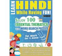 LEARN HINDI WHILE HAVING FUN! - FOR ADULTS: EASY TO ADVANCED - STUDY 100 ESSENTIAL THEMATICS WITH WORD SEARCH PUZZLES (VOL.2): Uncover How to Improve ... Skills Actively! - A Fun Vocabulary Builder.