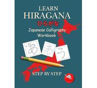 Learn Hiragana Japanese Calligraphy Workbook for Beginners: A Step-by-Step Japanese Workbook for Independent Learners - U.K. Edition (Easy Japanese Kana Workbook - U.K. Edition)
