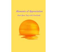 Learn How To Appreciate The Good Things With A MOMENT OF APPRECIATION: A Gratitude Journal To Remind You That Life Isn't Bad