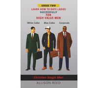 LEARN HOW TO DATE LADIES SUCCESSFULLY FOR HIGH-VALUE MEN (Are You Still Single? Learn How to Date Successfully for High-Value Ladies and Men. Join The Series!)