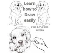 Learn how to draw easily: Dogs and Puppies edition