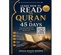Learn How to Read the Quran in 45 Days: A Step-by-Step Beginner’s Guide with Transliteration, Audio Support, and Daily Practice: 13 (The New Muslim Success Series)