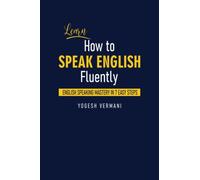 Learn How to Speak English Fluently: English Speaking Mastery in 7 Easy Steps