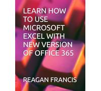 LEARN HOW TO USE MICROSOFT EXCEL WITH NEW VERSION OF OFFICE 365