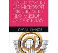 LEARN HOW TO USE MICROSOFT PUBLISHER WITH NEW VERSION OF OFFICE 365
