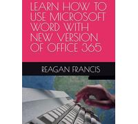 LEARN HOW TO USE MICROSOFT WORD WITH NEW VERSION OF OFFICE 365