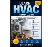 Learn HVAC from Zero: A Beginner’s Guide to Systems, Tools, Installation and Troubleshooting
