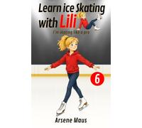 Learn Ice Skating With Lili 6: I'm skating like a pro