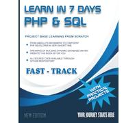 Learn in 7 Days PHP & SQL: Learn in 7 Days PHP & SQL: Learn how to Build Dynamic Website from Scratch