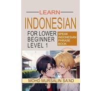 Learn Indonesian Lower Beginner Level 1 (Learn Indonesian Language)