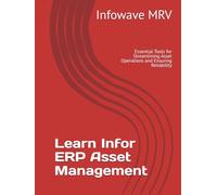 Learn Infor ERP Asset Management: Essential Tools for Streamlining Asset Operations and Ensuring Reliability