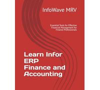 Learn Infor ERP Finance and Accounting: Essential Tools for Effective Financial Management for Finance Professionals
