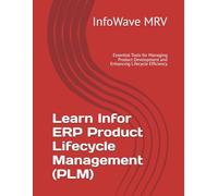 Learn Infor ERP Product Lifecycle Management (PLM): Essential Tools for Managing Product Development and Enhancing Lifecycle Efficiency: 10