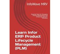 Learn Infor ERP Product Lifecycle Management (PLM): Essential Tools for Managing Product Development and Enhancing Lifecycle Efficiency