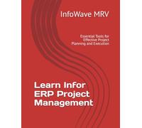 Learn Infor ERP Project Management: Essential Tools for Effective Project Planning and Execution