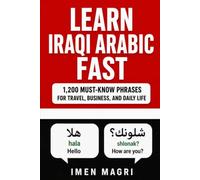 Learn Iraqi Arabic: 1,200 Must-Know Phrases for Travel, Business, and Daily Life