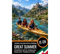 Learn Italian A2-B1 with Stories: Italian-English Bilingual Book: Italian with English Translation - Read and Understand Italian with Parallel Translation for English Speakers