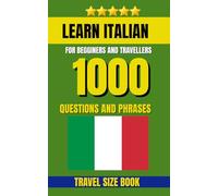 Learn Italian Dictionary: A Practical Phrasebook with 1000 Essential Questions for Tourists, Travelers, and Italian Conversation: 4 (1000 Traveller Language Questions)
