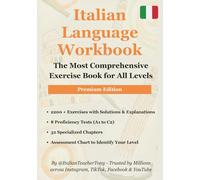 Learn Italian Fast for Adults: The All-in-One Workbook: Master Italian with Easy 15-Minute Lessons, Over 2,200 Exercises, Common Words & Phrases and 6 Proficiency Tests to Achieve Fluency (A1-C2)