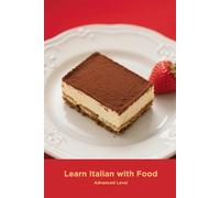 Learn Italian with Food: Advanced Level