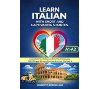 Learn Italian with Short and Captivating Stories. Book 2: Consolidate Your Italian and Enrich Your Vocabulary. With Bilingual Glossary, Exercises & ... Short Stories: The Complete 5-Book Series)